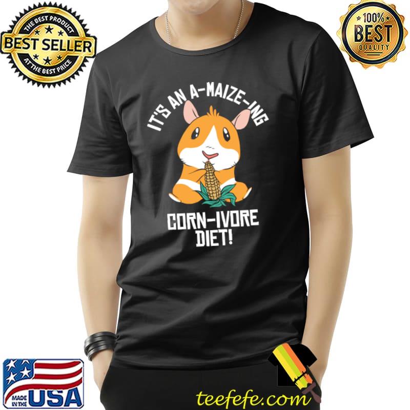 It's An A-maize-ing Corn-ivore Diet Animal Hamster Corn Pet Food Hamster Pet T-Shirt Unisex It's An A-maize-ing Corn-ivore Diet Animal Hamster Corn Pet Food Hamster Pet T-Shirt Unisex