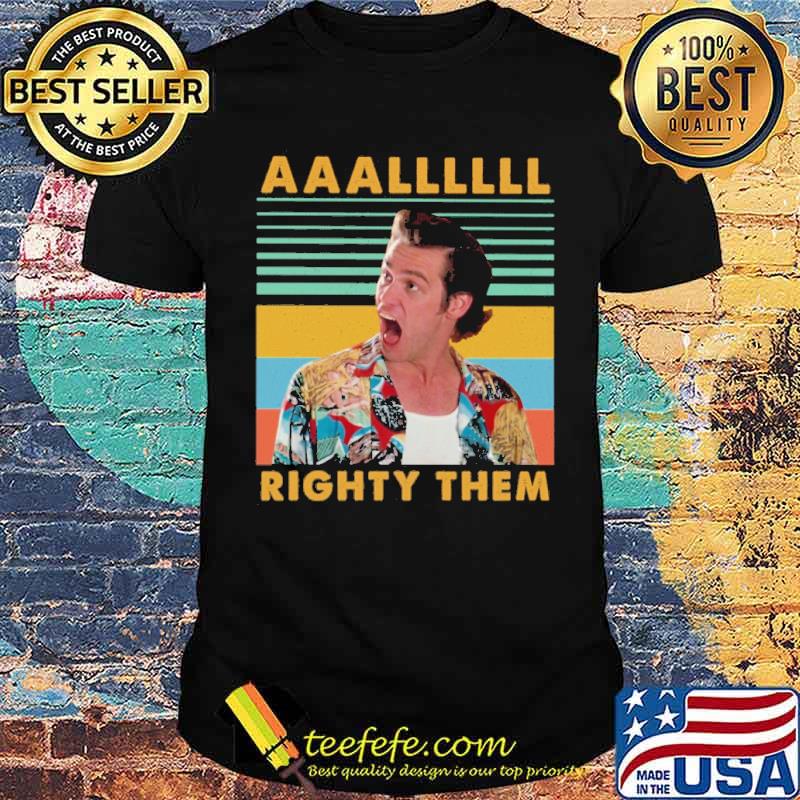 Jim Carrey Ace Ventura aaallll righty them vintage s Unisex Jim Carrey Ace Ventura aaallll righty them vintage s Unisex