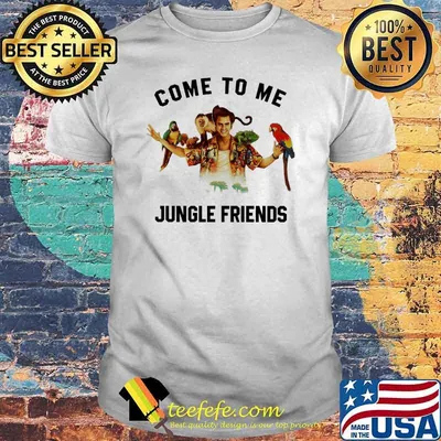 Jim Carrey Ace Ventura come to me jungle friends shirt