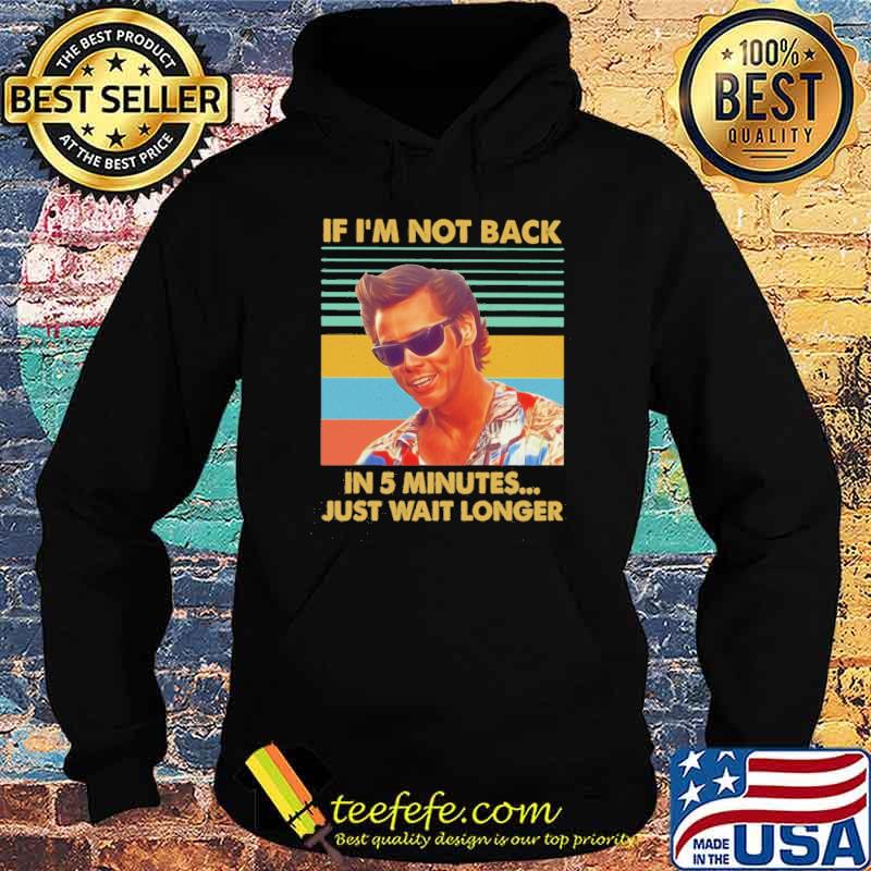 Jim Carrey Ace Ventura if I'm not back in 5 minutes just wait longer vintage shirt