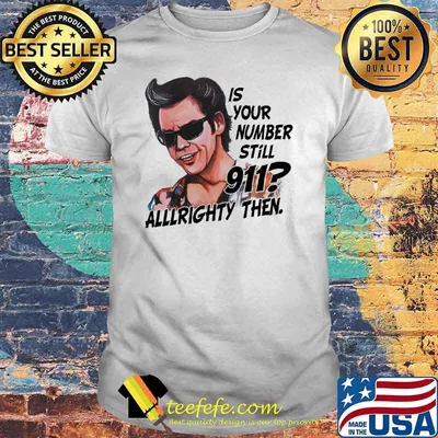 Jim Carrey Ace Ventura is your number still 911 allllrighty then shirt