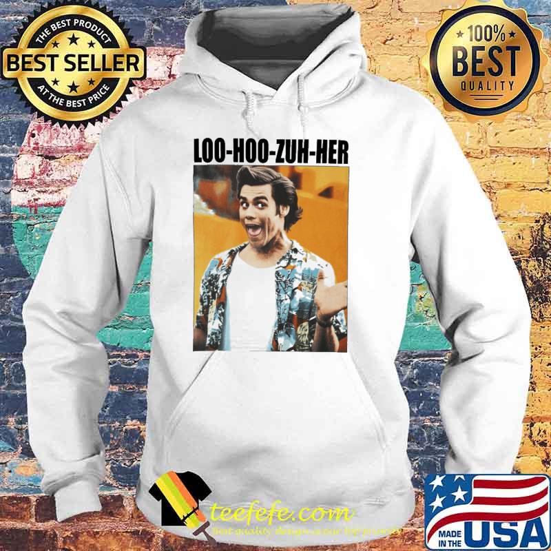 Jim Carrey Ace Ventura loo hoo zuh her s Hoodie Jim Carrey Ace Ventura loo hoo zuh her s Hoodie