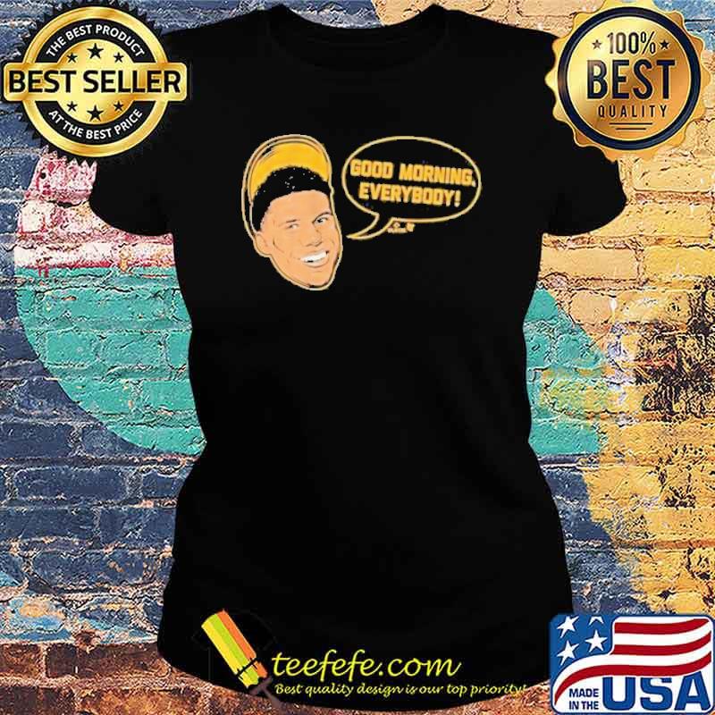 Juan Soto Good Morning Everybody Shirt Ladies tee Juan Soto Good Morning Everybody Shirt Ladies tee