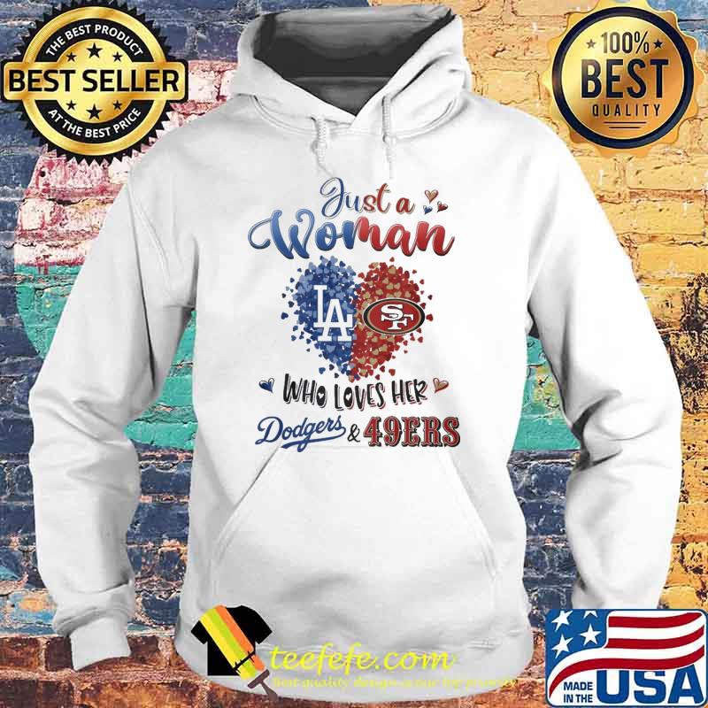 Just a woman who loves her 49ers and Dodgers heart s Hoodie Just a woman who loves her 49ers and Dodgers heart s Hoodie