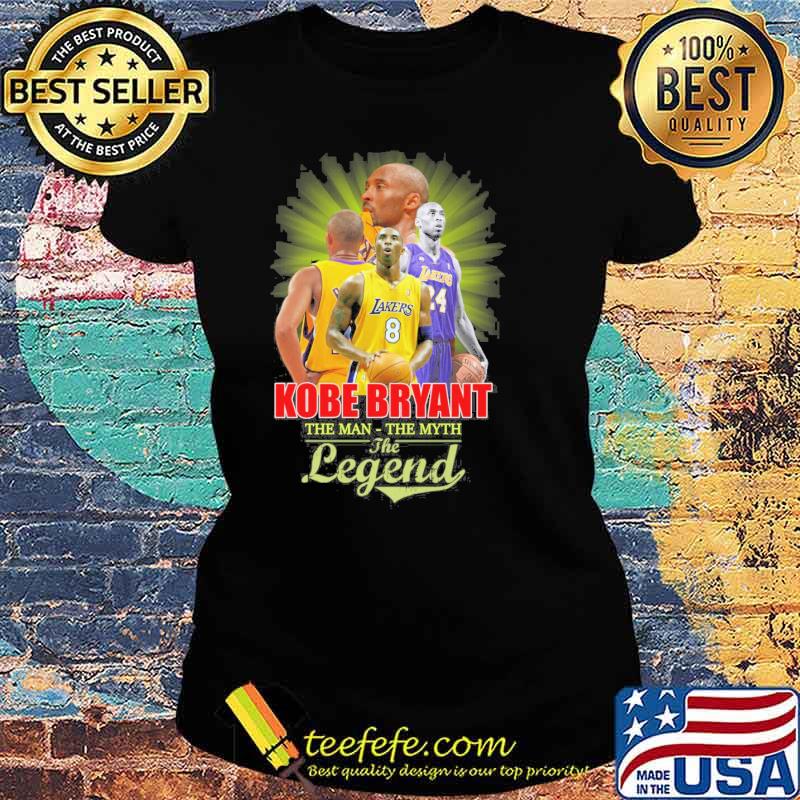 Kobe Bryant the man the myth the legend Lakers s Ladies tee Kobe Bryant the man the myth the legend Lakers s Ladies tee