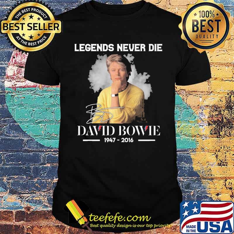 Legends never die David Bowie 1947-2016 signature s Unisex Legends never die David Bowie 1947-2016 signature s Unisex