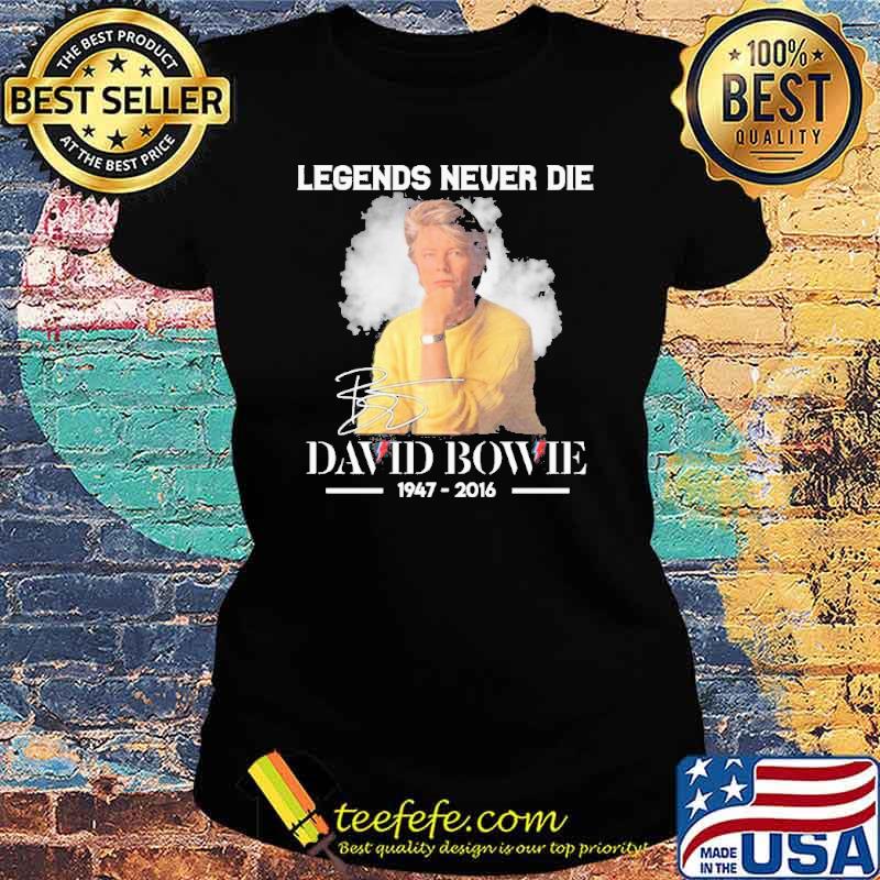 Legends Never Die David Bowie 1974 2016 Signature Shirt Ladies tee Legends Never Die David Bowie 1974 2016 Signature Shirt Ladies tee