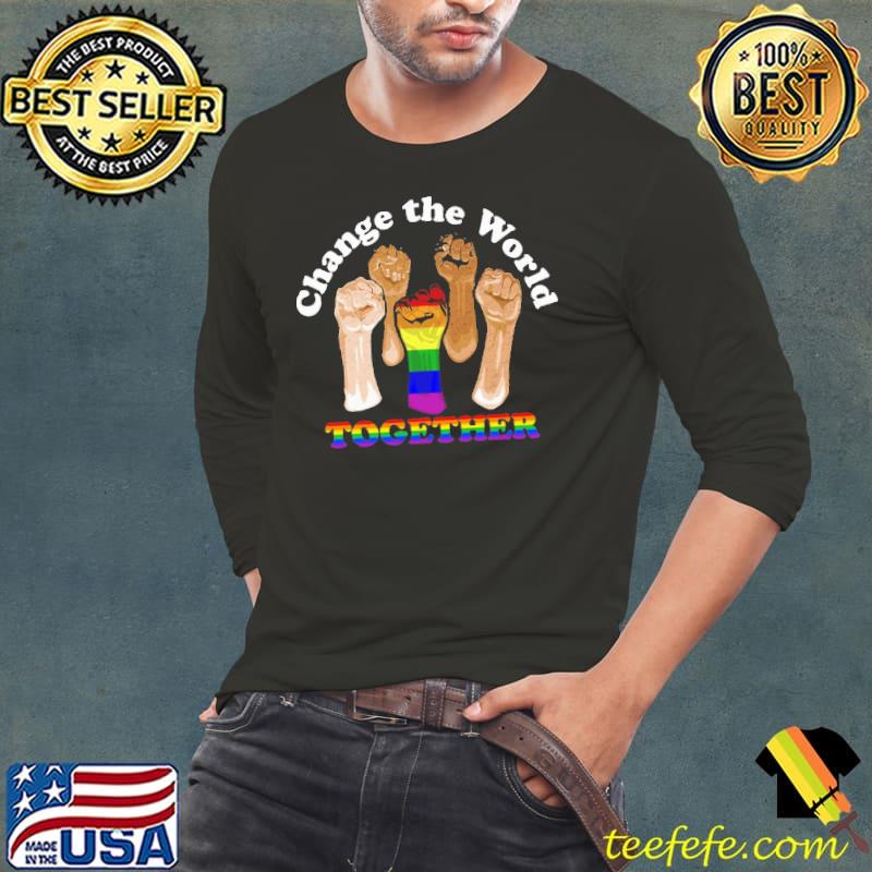 LGBT Change The World together Black live matter shirt
