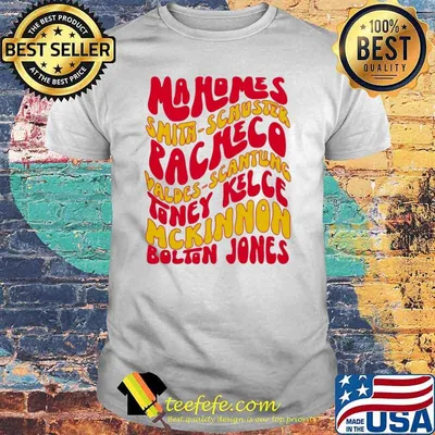 Mahomes smith schuster racheco valdes scantling toney kelce Mckinnon Bolton Jones shirt