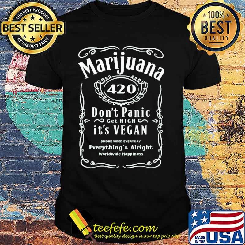 Marijuana don't panic get high it's vegan everything's alright worldwide happiness s Unisex Marijuana don't panic get high it's vegan everything's alright worldwide happiness s Unisex