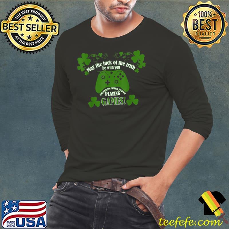 May the luck of the Irish be with you video games st patricks day T-Shirt