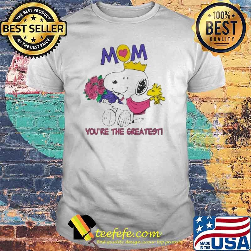 Mom you're the greatest snoopy and woodstocks flower shirt