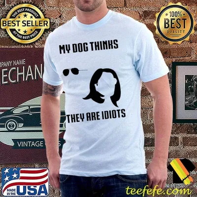 My dog thinks they are idioit Joe Biden shirt