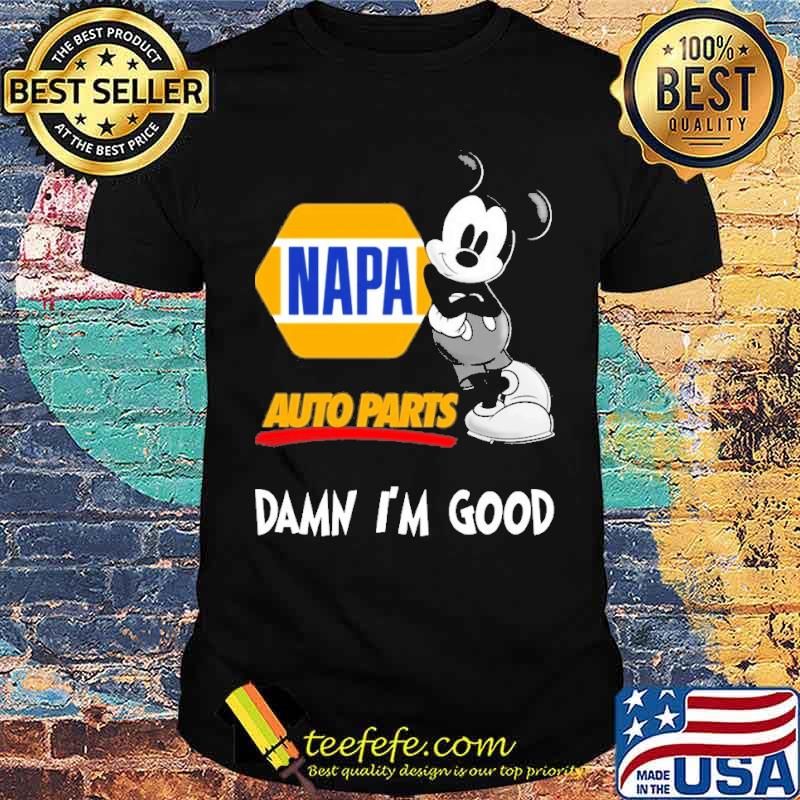 NAPA AUTO PARTS damn I'm good Mickey s Unisex NAPA AUTO PARTS damn I'm good Mickey s Unisex
