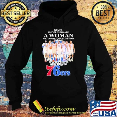 Never Underestimate A Woman Who Understands Basketball Team Sport And Loves 76ers signatures Shirt
