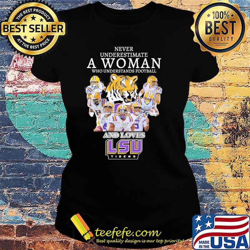 Never underestimate a woman who understands football and loves LSU Tigers signatures s Ladies tee Never underestimate a woman who understands football and loves LSU Tigers signatures s Ladies tee