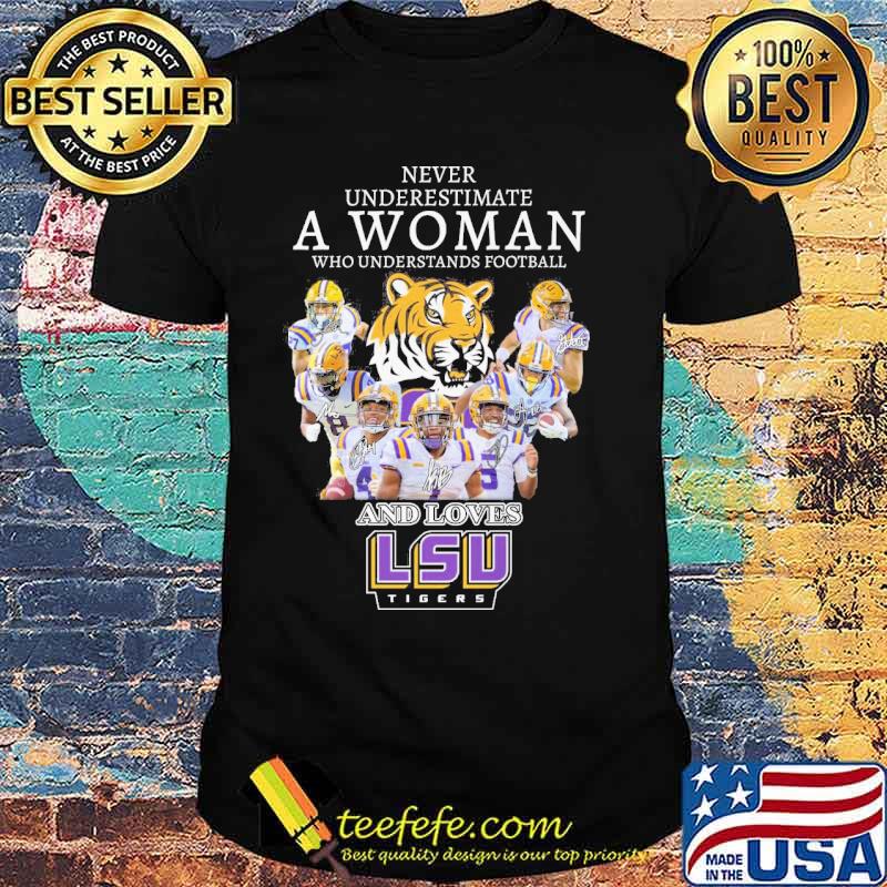 Never underestimate a woman who understands football and loves LSU Tigers signatures s Unisex Never underestimate a woman who understands football and loves LSU Tigers signatures s Unisex