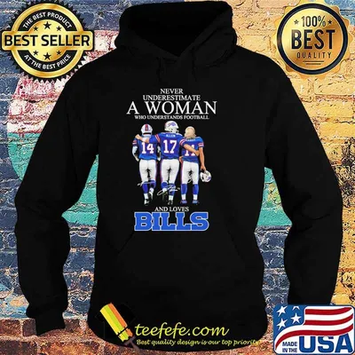 Never underestimate a women who understands football and loves Bills signatures shirt