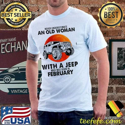 Never Underestimate an old woman with a jeep who was born in February bloodmoon shirt