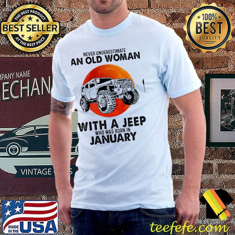 Never Underestimate an old woman with a jeep who was born in January bloodmoon shirt