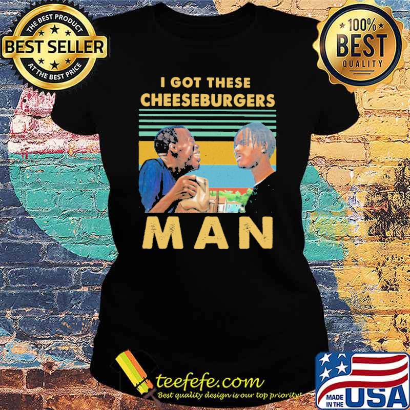 Nice i got these cheeseburgers man vintage s Ladies tee Nice i got these cheeseburgers man vintage s Ladies tee