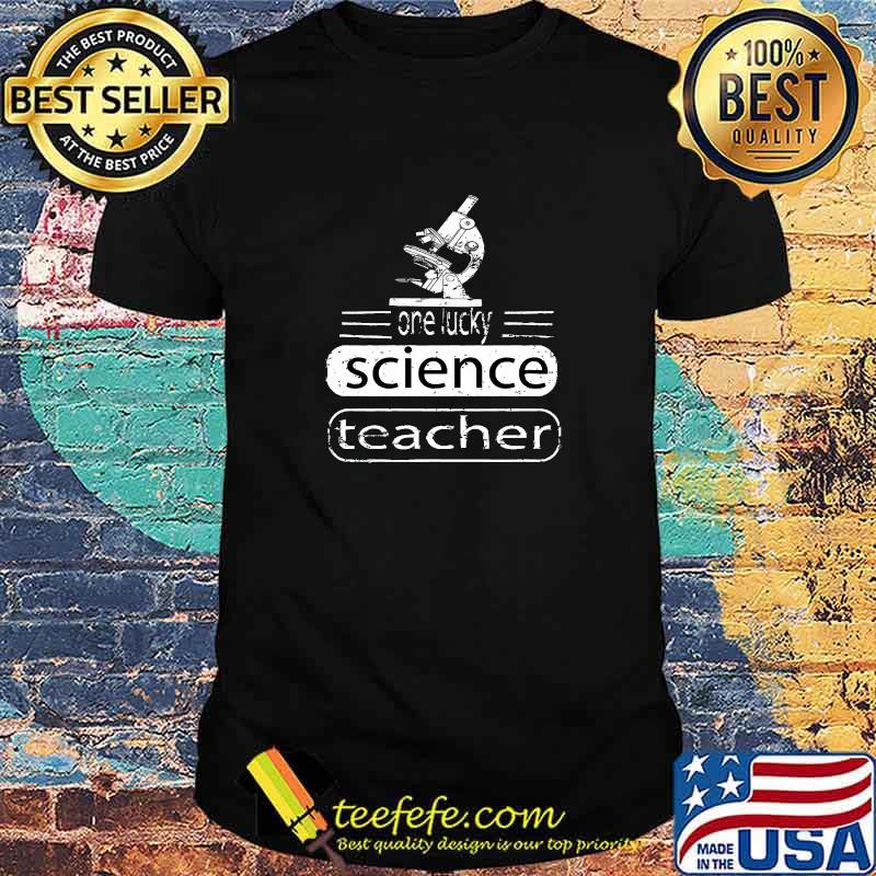 Nice one lucky science teacher gift for favorite teacher T-Shirt