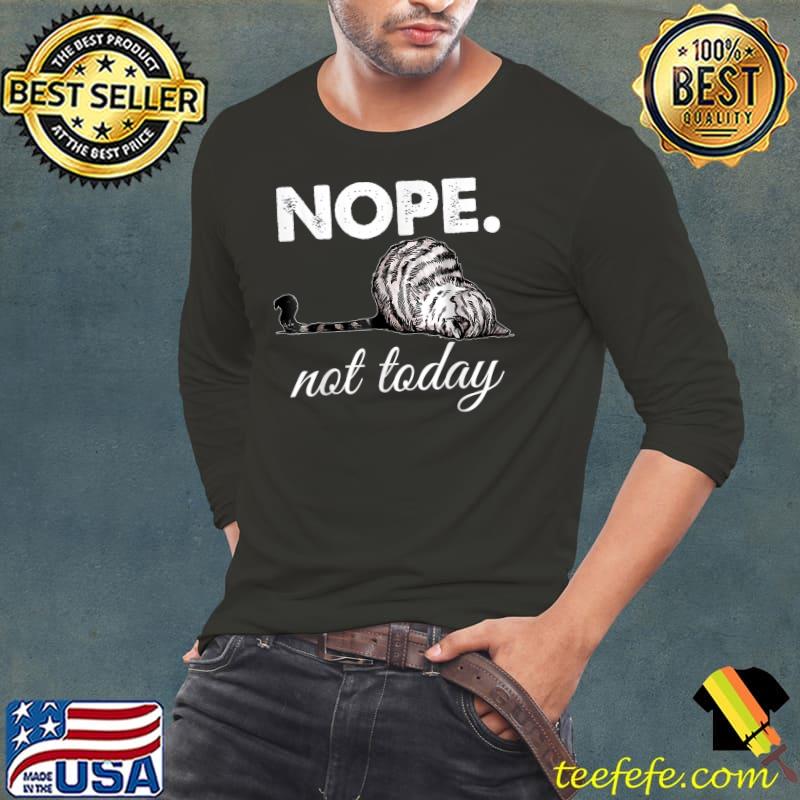 Nope Not Today Lazy Cat T-Shirt