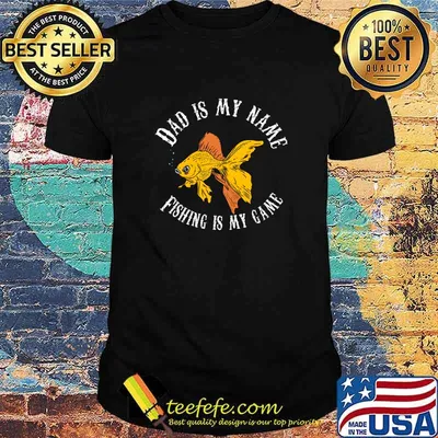 Official dad is my name fishing is my game fish gold T-Shirt