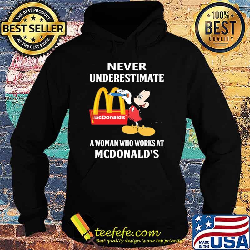 Official never underestimate a woman who works at McDonald's Mickey shirt