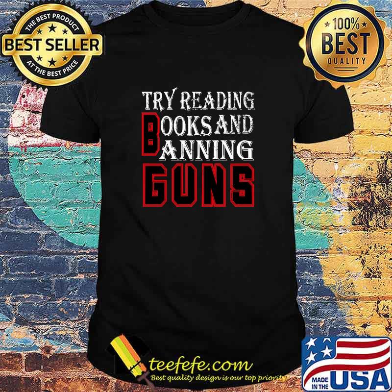 Official try reading books and banning guns T-Shirt
