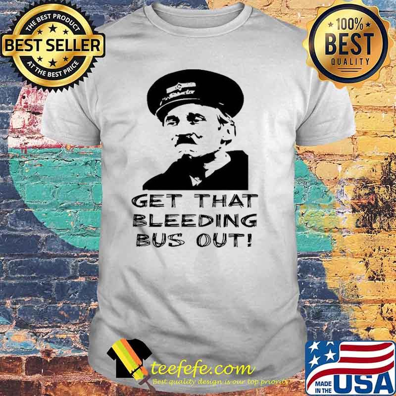 On the buses get that bleeding bus out shirt