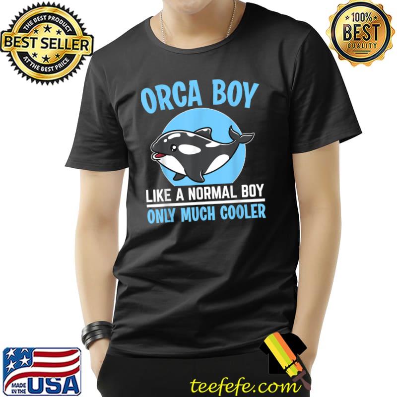 Orca Boy Like A Normal Boy Only Much Cooler I Orca T-Shirt Unisex Orca Boy Like A Normal Boy Only Much Cooler I Orca T-Shirt Unisex