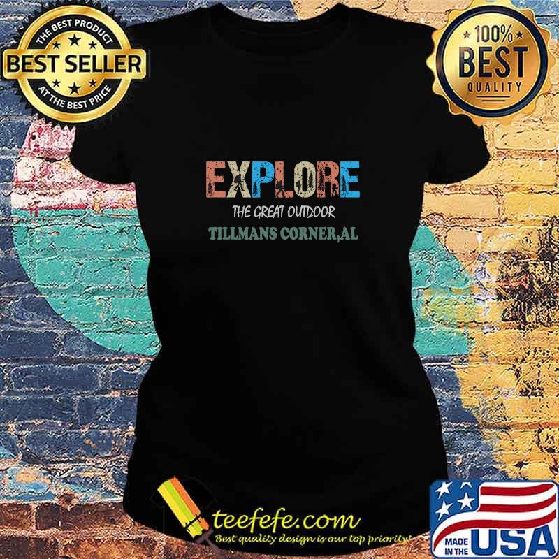 Original tillmans Corner Alabama Explore The Great Outdoors Retro T-Shirt Ladies tee Original tillmans Corner Alabama Explore The Great Outdoors Retro T-Shirt Ladies tee