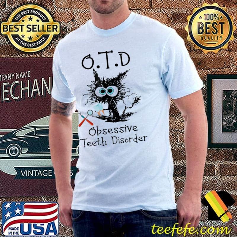 OTD obsessive Teeth disorder cat shirt