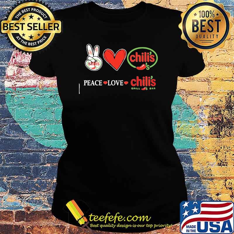 Peace love Chili's grill and Bar heart s Ladies tee Peace love Chili's grill and Bar heart s Ladies tee