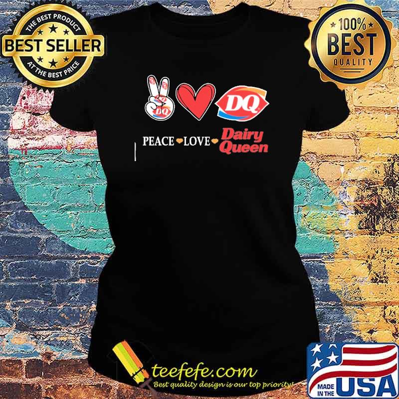 Peace love Dairy queen heart love s Ladies tee Peace love Dairy queen heart love s Ladies tee