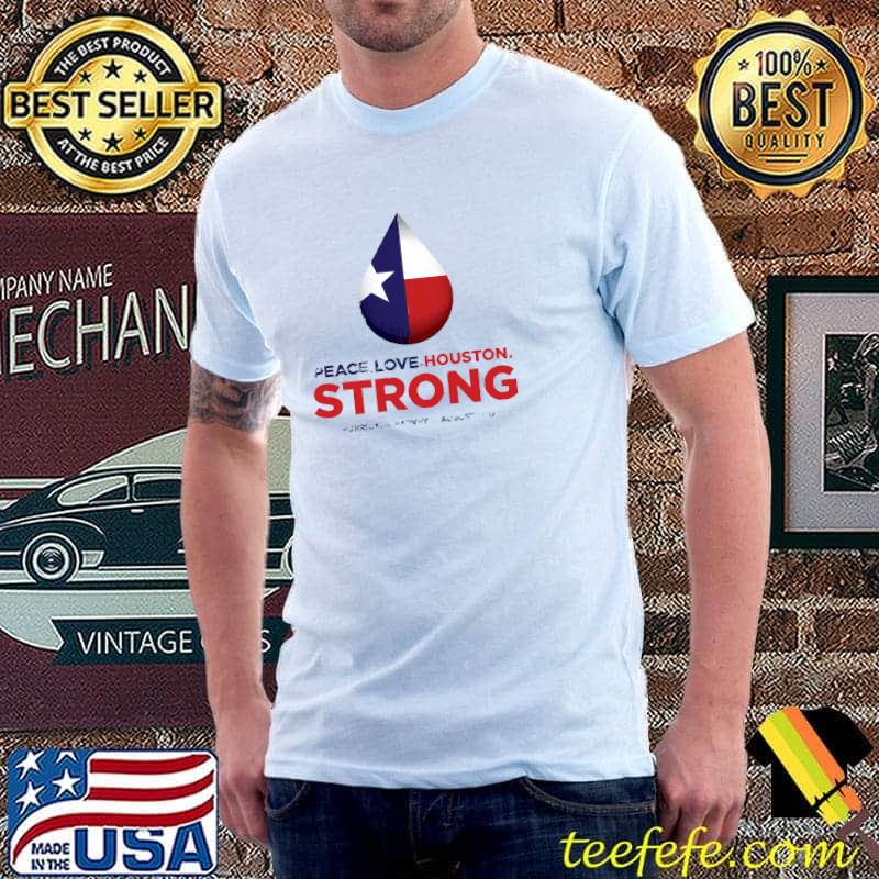 Peace Love Houston Strong Flag Us T-Shirt
