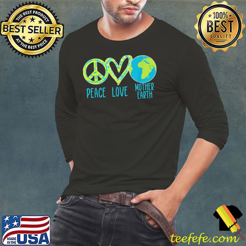 Peace Love Mother Earth Save The Planet Earth Day T-Shirt