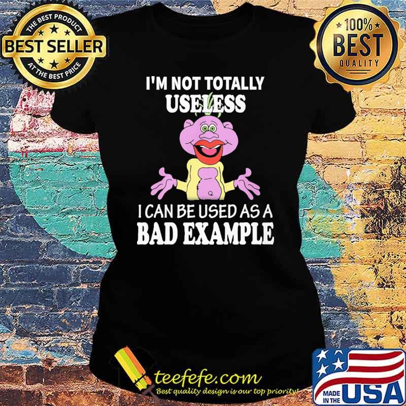 Peanut Jeff Dunham I'm not totally useless I can be used as a bad example s Ladies tee Peanut Jeff Dunham I'm not totally useless I can be used as a bad example s Ladies tee