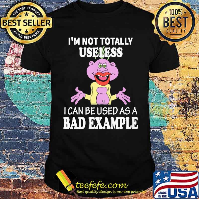 Peanut Jeff Dunham I'm not totally useless I can be used as a bad example s Unisex Peanut Jeff Dunham I'm not totally useless I can be used as a bad example s Unisex