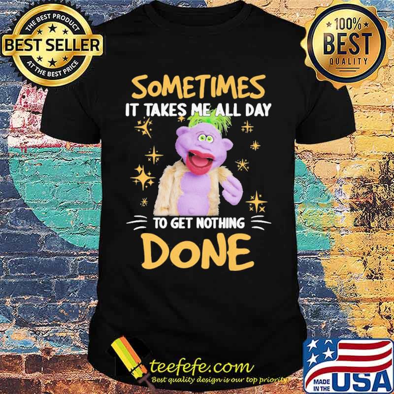 Peanut Jeff Dunham sometimes it takes me all day to get nothing done s Unisex Peanut Jeff Dunham sometimes it takes me all day to get nothing done s Unisex