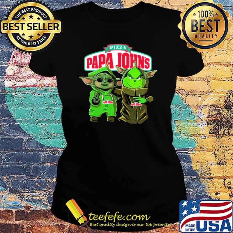 Pizza Papa John's baby yoda and Grinch s Ladies tee Pizza Papa John's baby yoda and Grinch s Ladies tee
