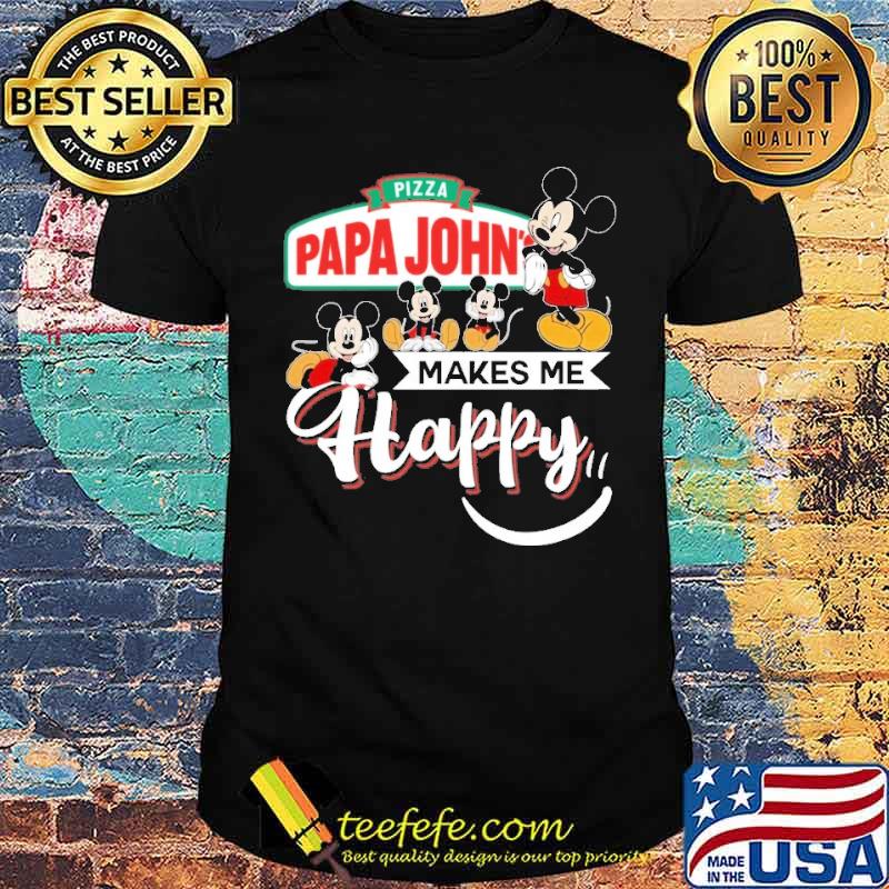Pizza papa john's makes me happy mickey s Unisex Pizza papa john's makes me happy mickey s Unisex