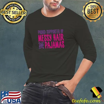 Proud Sponsor Of Messy Hair And Pajamas T-Shirt