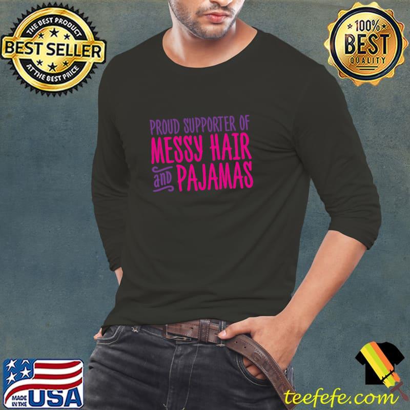 Proud Sponsor Of Messy Hair And Pajamas T-Shirt
