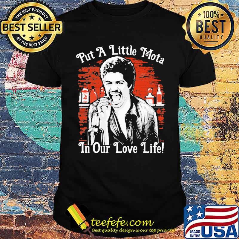 Put a little mota in our love life s Unisex Put a little mota in our love life s Unisex