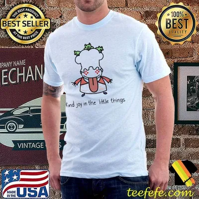 Queenie find joy in the little things shirt