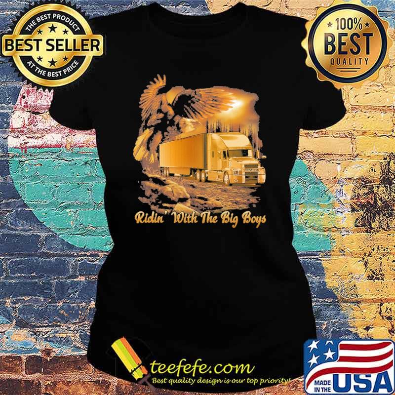 Ridin' with the big boys truck s Ladies tee Ridin' with the big boys truck s Ladies tee