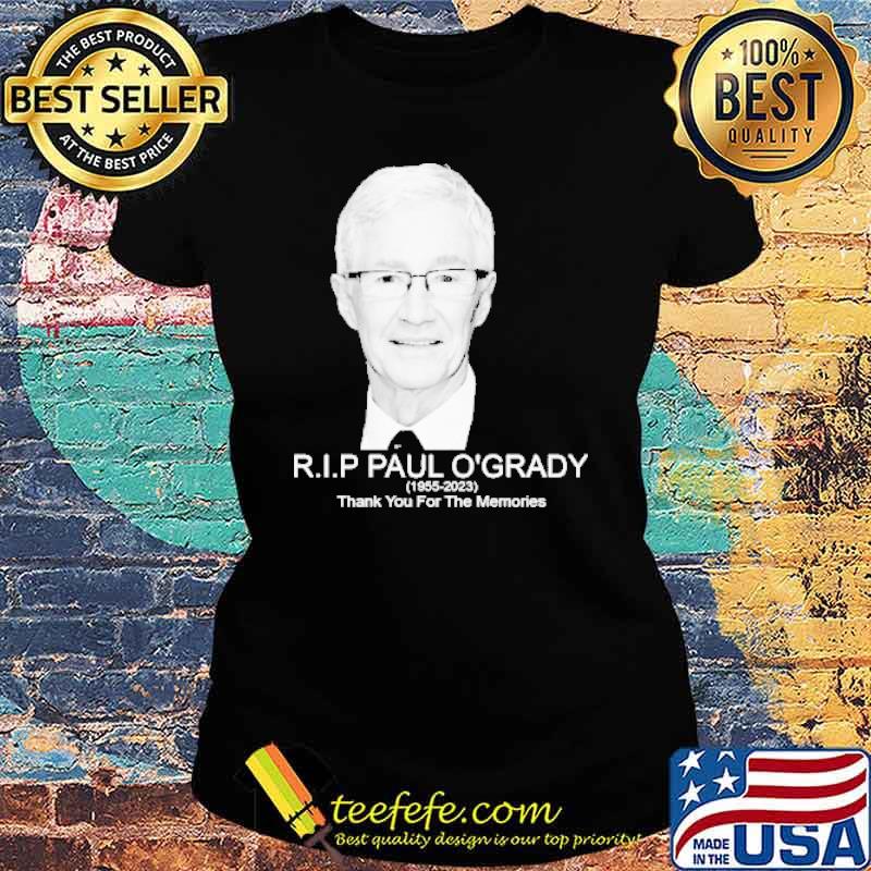 Rip Paul O’Grady 1955-2023 thank you for the memories s Ladies tee Rip Paul O’Grady 1955-2023 thank you for the memories s Ladies tee
