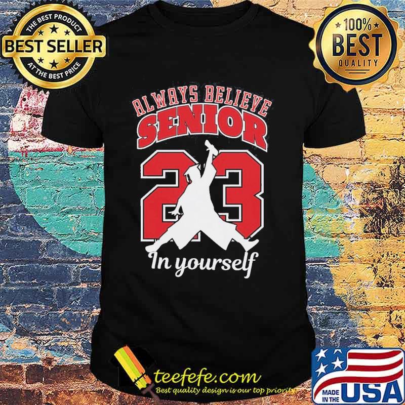 Senior Class Of 2023 Graduation Crew Shirt Believe In Yourself s Unisex Senior Class Of 2023 Graduation Crew Shirt Believe In Yourself s Unisex